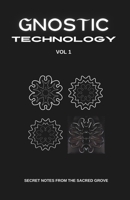 Gnostic Technology Zine vol. 1: Secret Notes from the Sacred Grove B0GRRM9JQV Book Cover