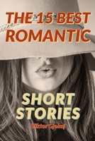 THE 15 BEST ROMANTIC SHORT STORIES: Collection of 15 Short Stories Multiple Authors (romance) 1696778018 Book Cover