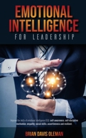 Emotional Intelligence for Leadership: Improve the skills of emotional intelligence (EQ): self-awareness, self-discipline, motivation, empathy, social skills, assertiveness and resilient. 1801145059 Book Cover