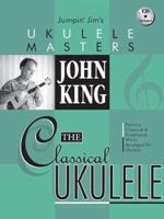 John King - The Classical Ukulele 0634079794 Book Cover