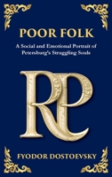 Poor Folk: A Heartfelt Story of Love, Poverty, and Human Struggle (Large Print Deluxe Hardcover Edition For Easy Reading) (Library of Alexandria) 1806984679 Book Cover