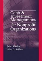 Cash & Investment Management for Nonprofit Organizations 0471741655 Book Cover