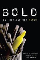 Bold: Get Noticed, Get Hired 1492151041 Book Cover