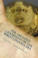 The Greatest Champions Of The WrestleMania Era 0692579710 Book Cover