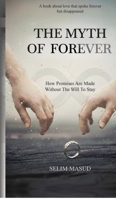 The Myth of Forever: How Promises Are Made Without the Will to Stay B0GGC83G2P Book Cover