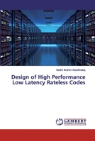 Design of High Performance Low Latency Rateless Codes 6200303266 Book Cover