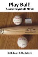 Play Ball!: A Jake Reynolds Novel 1523702907 Book Cover