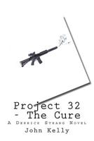 Project 32 - The Cure: A Derrick Strang Novel 1470112116 Book Cover