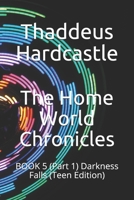 The Home World Chronicles: BOOK 5 (Part 1) Darkness Falls (Teen Edition) B088B538DJ Book Cover