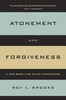Atonement and Forgiveness: A New Model for Black Reparations 0520248139 Book Cover