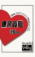 Love is...: Loving God through the trials of life B0FWTB3CJX Book Cover