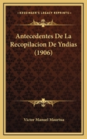 Antecedentes De La Recopilacion De Yndias 1272182339 Book Cover