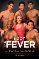 I Got the Fever 0982728409 Book Cover