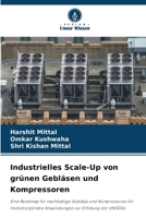 Industrielles Scale-Up von grünen Gebläsen und Kompressoren: Eine Roadmap für nachhaltige Gebläse und Kompressoren für multidisziplinäre Anwendungen zur Erfüllung der UNSDGs (German Edition) 6207628144 Book Cover