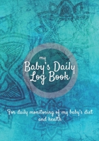 Baby Daily Log Book: Newborn feeding chart | Breastfeeding tracker | Baby tracking journal | 185 pages, 7x10 inches | Paperback | turquoise blue background with flower pattern 1712638513 Book Cover