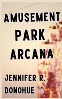 Amusement Park Arcana 1945548401 Book Cover