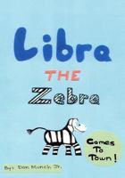 Libra the Zebra Comes to Town 0983658404 Book Cover