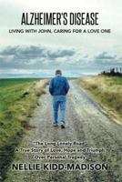 Alzheimer's Disease: Living with John, Caring for a Love One 1499059299 Book Cover