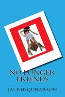 No Longer Friends 1545529779 Book Cover