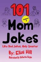 101 Mom Jokes: Like Dad Jokes, Only Smarter 1974558207 Book Cover