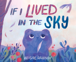 If I Lived in the Sky 1646146328 Book Cover