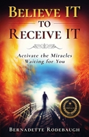 Believe It to Receive It 1087894735 Book Cover