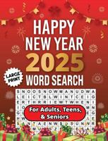 Happy New Year 2025 Word Search for Adults: 75 Holiday Themed Puzzles for Teens and Seniors Large Print 1965447074 Book Cover