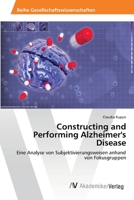 Constructing and Performing Alzheimer's Disease 3639412877 Book Cover