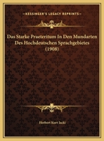 Das Starke Praeteritum In Den Mundarten Des Hochdeutschen Sprachgebietes (1908) 1169648894 Book Cover