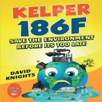 KELPER 186F: Save the environment before it's too late 1387526189 Book Cover