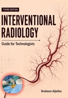 Interventional Radiology Guied for Technologists: IR principles do not change .. IR technologists do.. B0FBL396W6 Book Cover