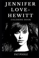 Jennifer Love-Hewitt Coloring Book: Legendary Golden Globe Nominee and Famous the Ghost Whisperer Star, Beautiful Actress and Pop Music Icon Inspired Adult Coloring Book 1081133988 Book Cover