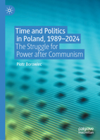 Time and Politics in Poland, 1989-2024: The Struggle for Power after Communism 3032236673 Book Cover