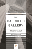The Calculus Gallery: Masterpieces from Newton to Lebesgue 0691136262 Book Cover
