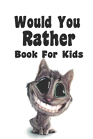 Would You Rather Book For Kids: Would You Rather Book For Kids B0857B5295 Book Cover