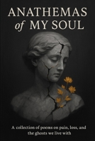 Anathemas of my Soul B0FLLCNTNT Book Cover
