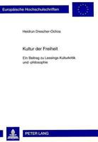 Kultur Der Freiheit: Ein Beitrag Zu Lessings Kulturkritik Und -Philosophie 3631327161 Book Cover