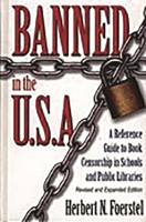 Banned in the U.S.A.: A Reference Guide to Book Censorship in Schools and Public Libraries Revised and Expanded Edition 0313311668 Book Cover