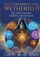 Die Chroniken von Wetherid II - Band 1 - Die Hüter der Sieben Artefakte: High Fantasy über Gefährten, uralte Artefakte und einen Dämon aus der Seelenwelt (German Edition) 3903590185 Book Cover