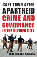 Cape Town after Apartheid: Crime and Governance in the Divided City 0816670013 Book Cover