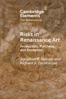 Risks in Renaissance Art: Production, Purchase, and Reception 1009476610 Book Cover