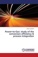 Power-to-Gas: study of the conversion efficiency & process integration 3659803901 Book Cover