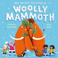 We Went to Find a Woolly Mammoth 1526365596 Book Cover