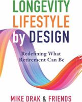 Longevity Lifestyle by Design: Redefining What Retirement Can Be 1988344395 Book Cover
