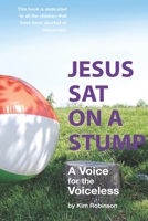 Jesus Sat On a Stump: Children in Heaven (a voice for the voiceless) B08HT86WNM Book Cover