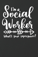 I'm A Social Worker - What's Your Superpower Notebook: White Blank I'm A Social Worker - What's Your Superpower Notebook / Journal Gift ( 6 x 9 - 110 blank pages ) 1712415247 Book Cover