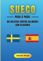 Sueco Paso a Paso: 60 Relatos Cortos Bilingües con Glosario (Spanish Edition) 8411238938 Book Cover