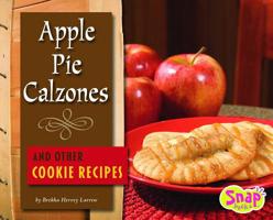 Apple Pie Calzones and Other Cookie Recipes (Snap) 142961336X Book Cover
