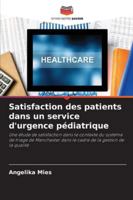 Satisfaction des patients dans un service d'urgence pédiatrique (French Edition) 6208464129 Book Cover