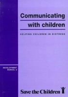 Communicating with Children: Helping Children in Distress 1870322495 Book Cover